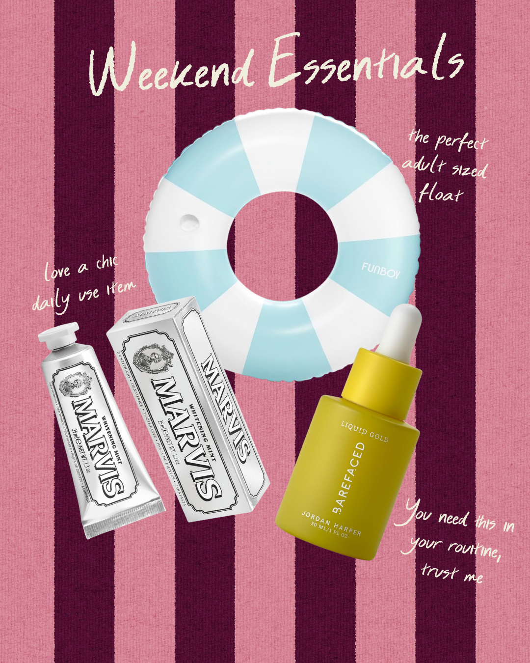 A promotional image for weekend essentials shows a striped pink and purple background with a white and blue float, a tube of warming mint toothpaste, a box of War Paint cosmetics, and a jar of Barefaced skincare. Handwritten-style text labels the float as "the perfect adult sized float," the toothpaste as "Love a chic daily use item," and the skincare as "You need this in your routine, trust me." The image emphasizes self-care and leisure items.