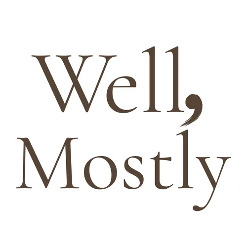 Well, Mostly