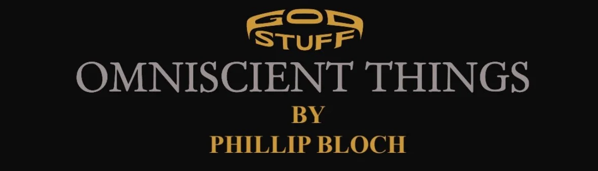 Book cover titled 'OMNISCIENT THINGS' by Phillip Bloch, featuring the logo 'God Stuff' at the top, on a black background.