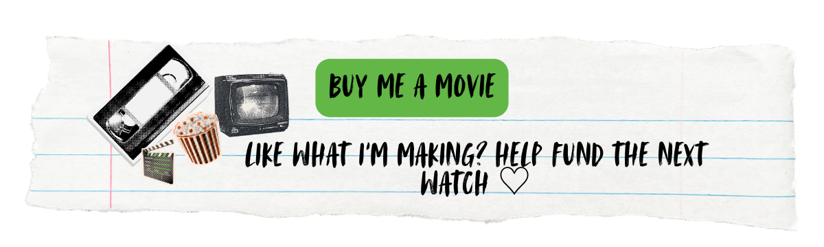 A torn piece of notebook paper with illustrations of a cassette tape, television, popcorn, and film clapperboard. Green sticker with black text says "Buy me a movie." Handwritten text says "Like what I'm making? Help fund the next watch" with a heart.
