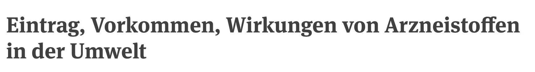 Umwelt Bundesamt: Eintrag, Vorkommen, Wirkungen von Arzneistoffen in der Umwelt