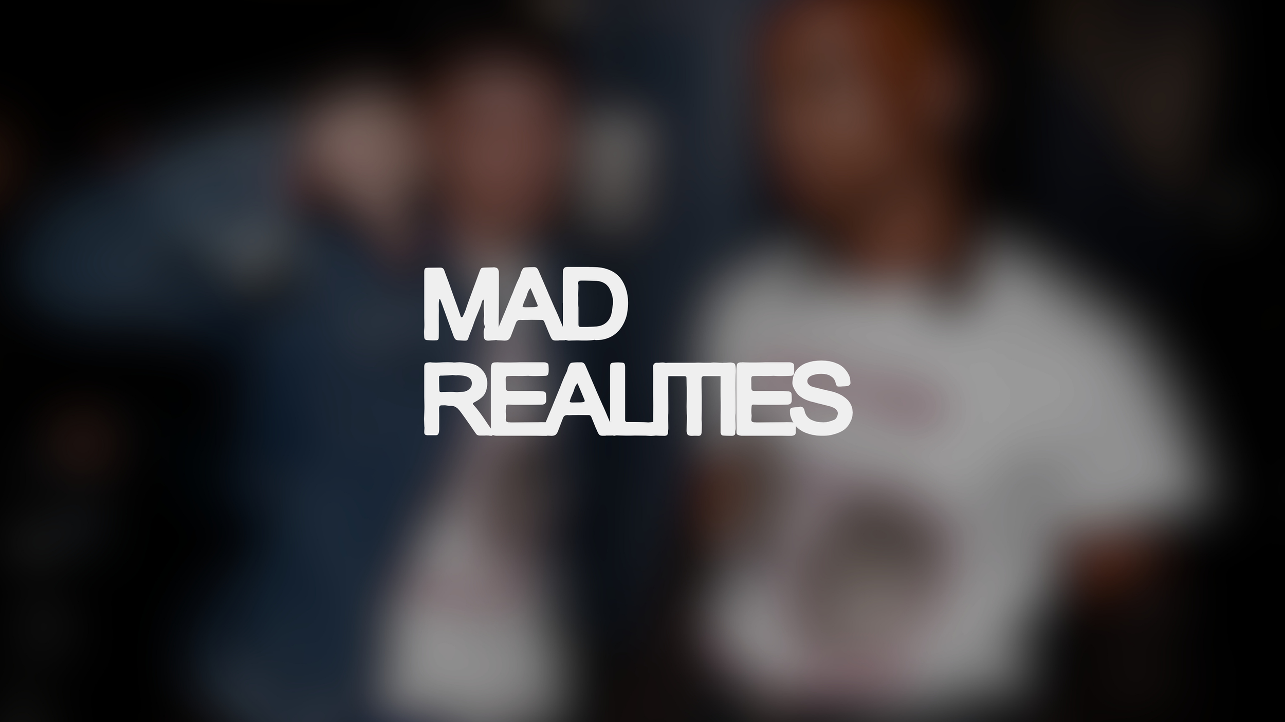 Mad Realities