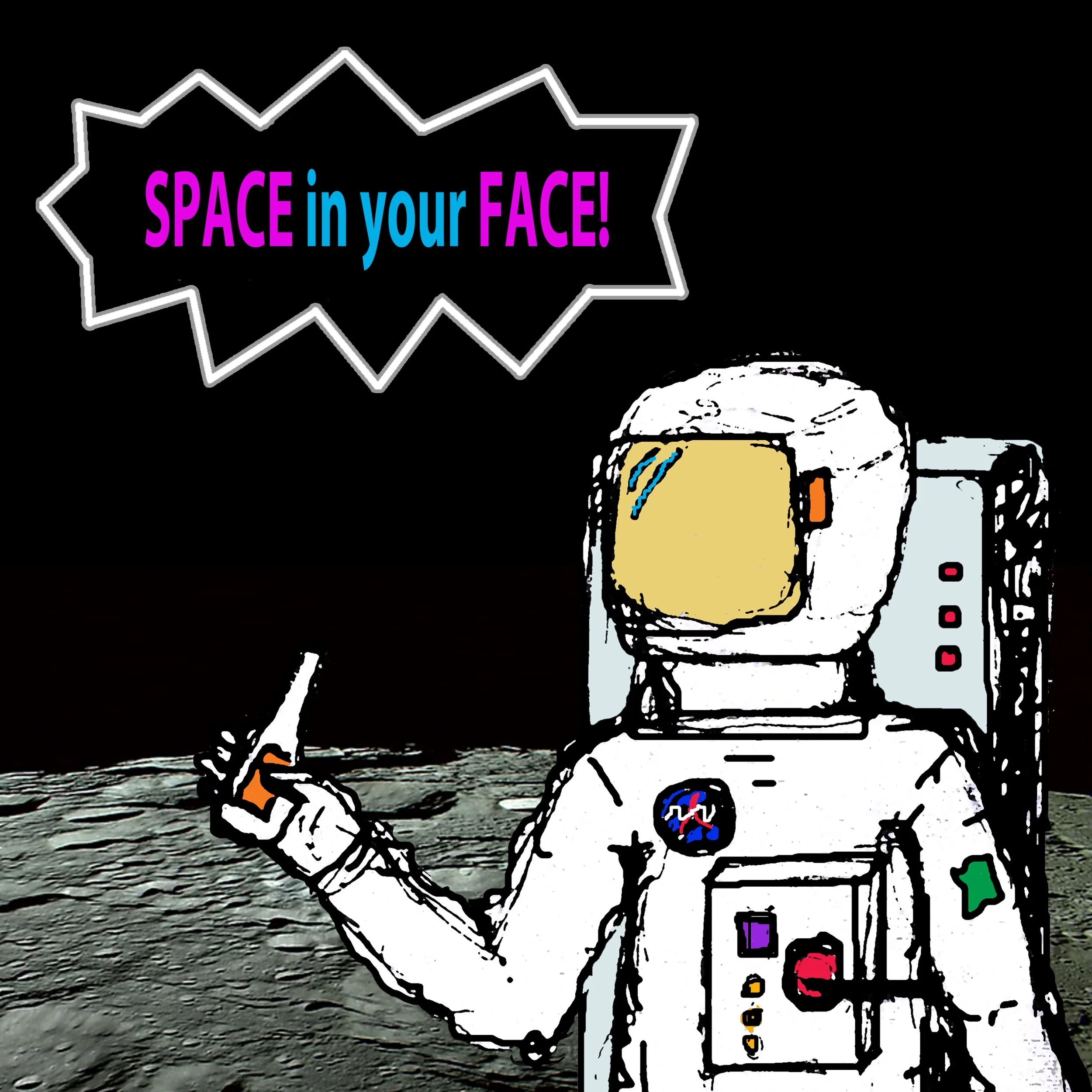 Space in Your Face!