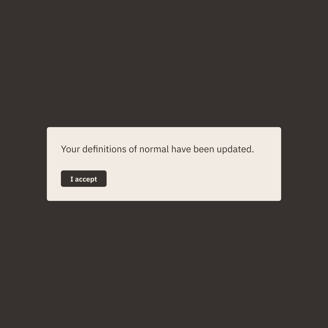 Screenshot of a pop-up message on a dark background stating, 'Your definitions of normal have been updated.' with an 'I accept' button.