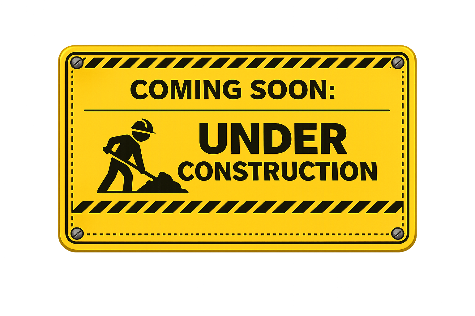 Yellow sign that reads "Coming Soon: Under Construction" with a silhouette of a worker shoveling dirt.