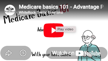 Screenshot of a presentation slide titled 'Medicare basics 101 - Advantage' with a cartoon illustration of an elderly person, the White Rock Senior Solutions logo, and YouTube video play button.