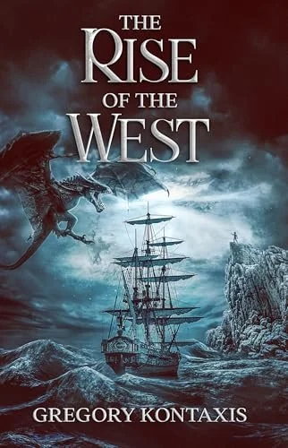 Book cover for 'The Rise of the West' by Gregory Kontaxis, featuring a large dragon near the sea, a ship, and rocky cliffs with a stormy sky.