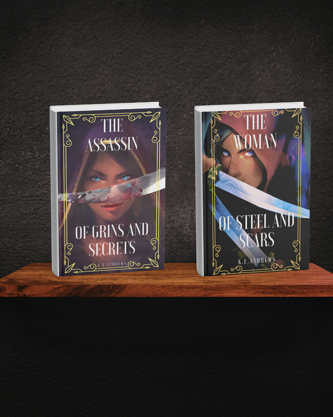 Two hardcover novels on a wooden shelf against a dark wall. The first book is titled "The Assassin of Grins and Secrets" with a cover illustration of a woman with blue eyes and a knife. The second book is titled "The Woman of Steeland Scars" with a cover illustration of a woman with piercing eyes and a sword.