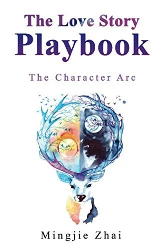 Book cover titled 'The Love Story Playbook: The Character Arc' by Mingjie Zhai, featuring a split illustration of a sun and moon, surrounded by trees and a deer.