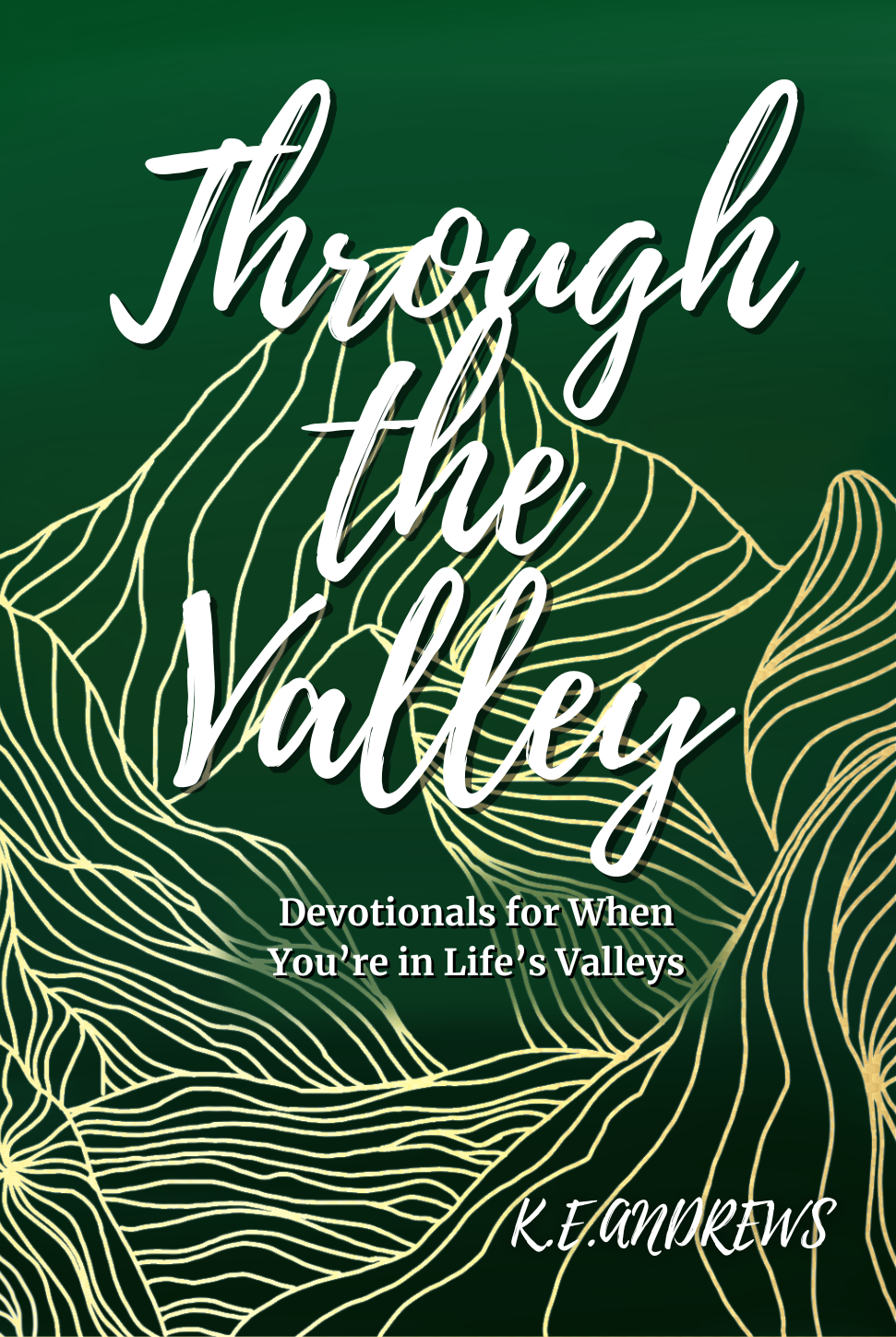 Green book cover titled "Through the Valley" with gold line art of mountain valleys and the subtitle "Devotionals for When You're in Life's Valleys" by K.E. Andrews.