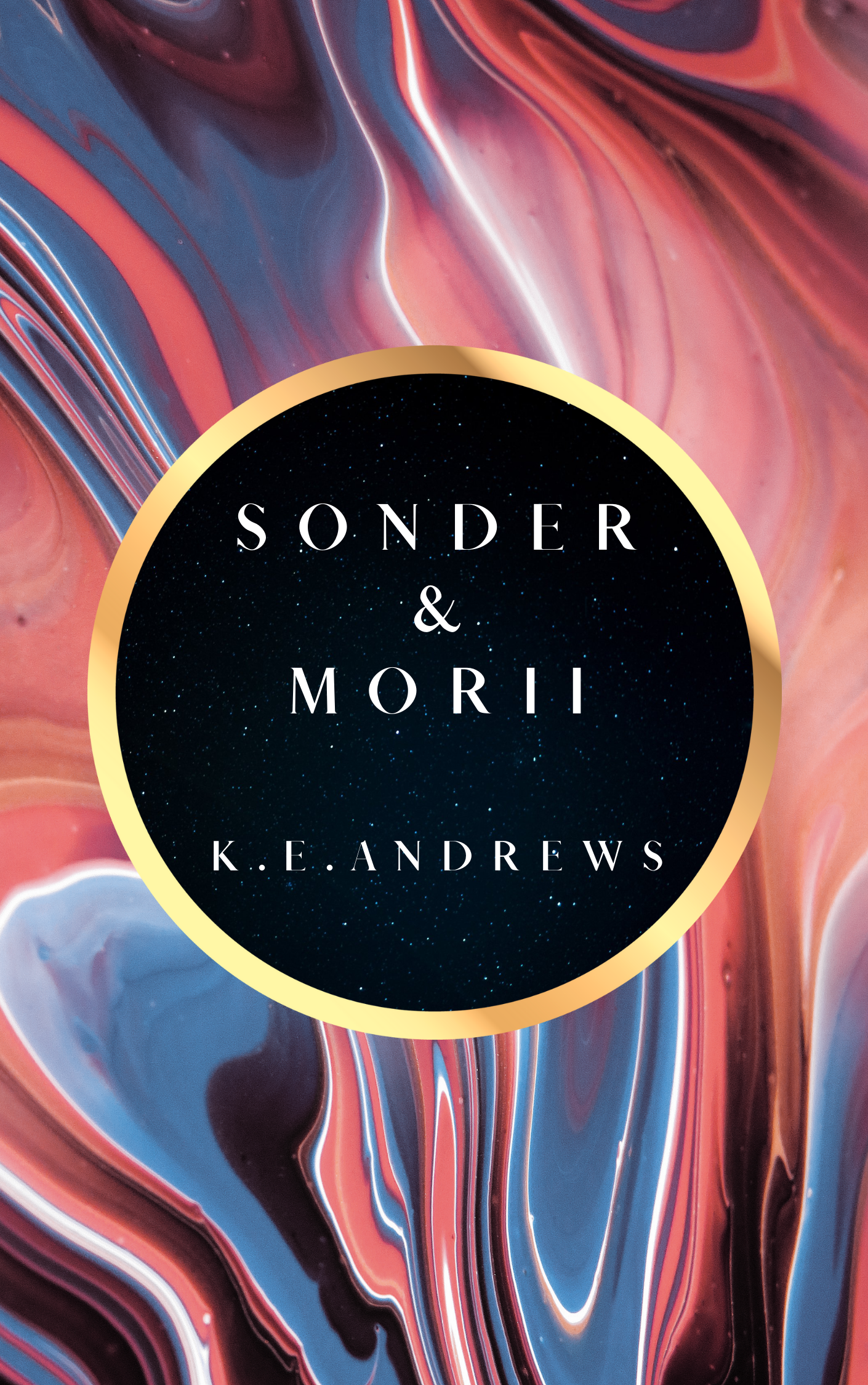 Book cover for 'Sonder & Mori' by K.E. Andrews, featuring a swirling abstract background in red, black, blue, and white with a black circle in the center bordered in gold containing the title text.