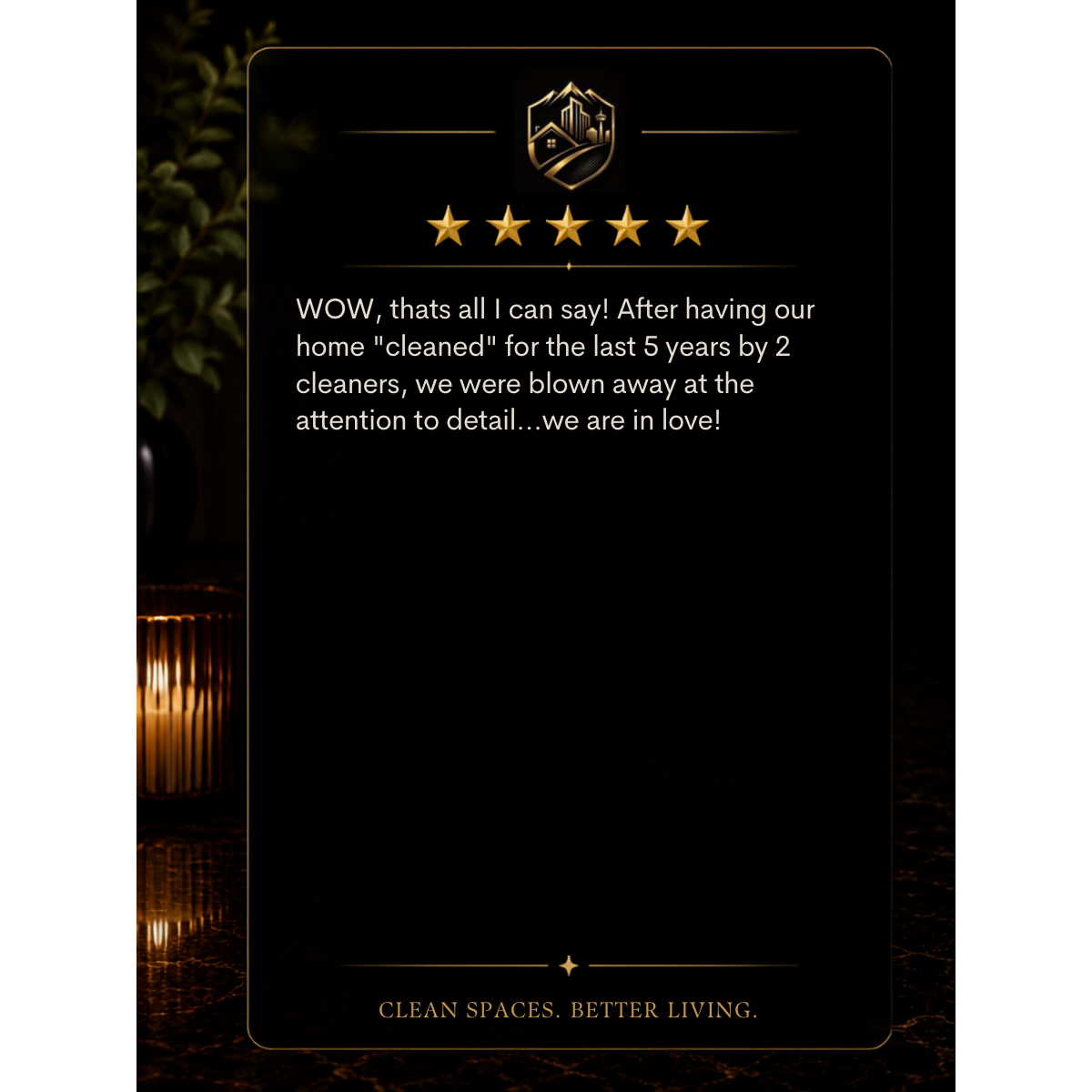 Testimonial with five gold stars and a logo at the top, praising a cleaning service for their attention to detail and long-term home cleaning, with a dark background and gold accents.