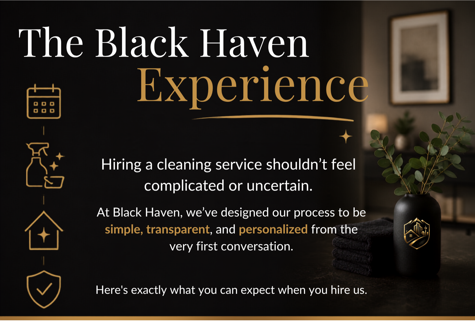 Black Haven cleaning service promotional image with icons of a calendar, spray bottle, house, and shield, showing a black vase with green foliage and beige text highlighting a simple, transparent, and personalized process.