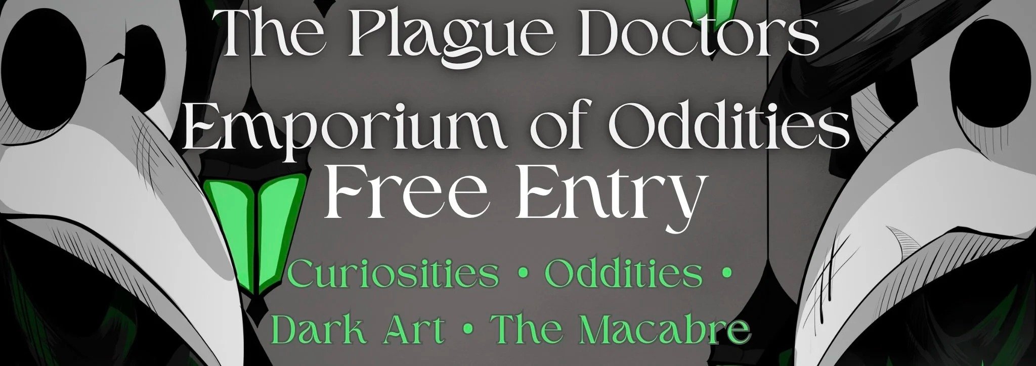 Poster for 'The Plague Doctors Emporium of Oddities' featuring stylized black and white plague doctor masks and green highlights. The text highlights themes of curiosities, oddities, dark art, and the macabre.