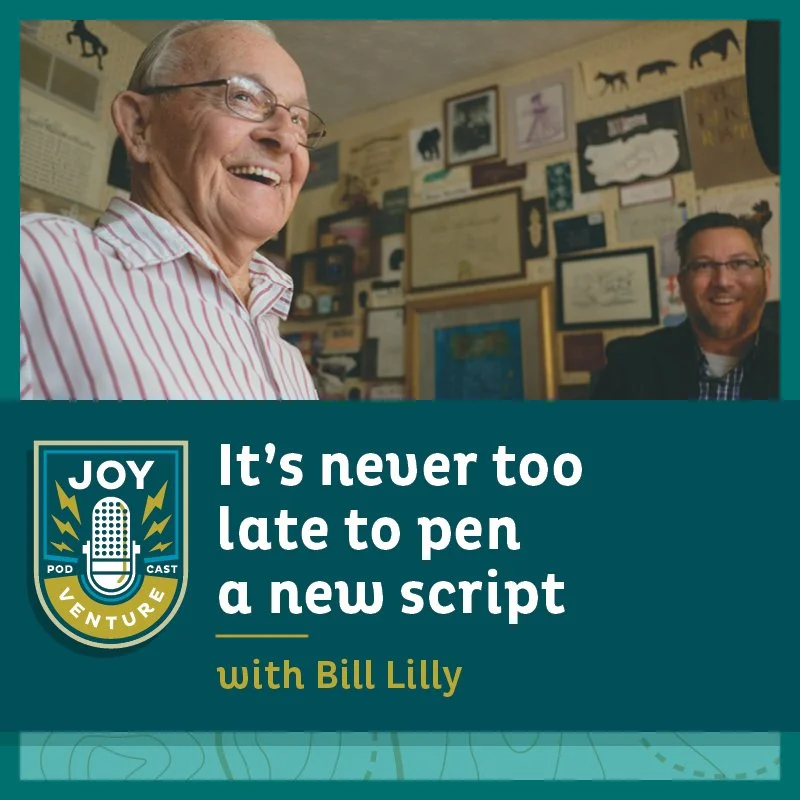It’s never too late to pen a new script — with Bill Lilly