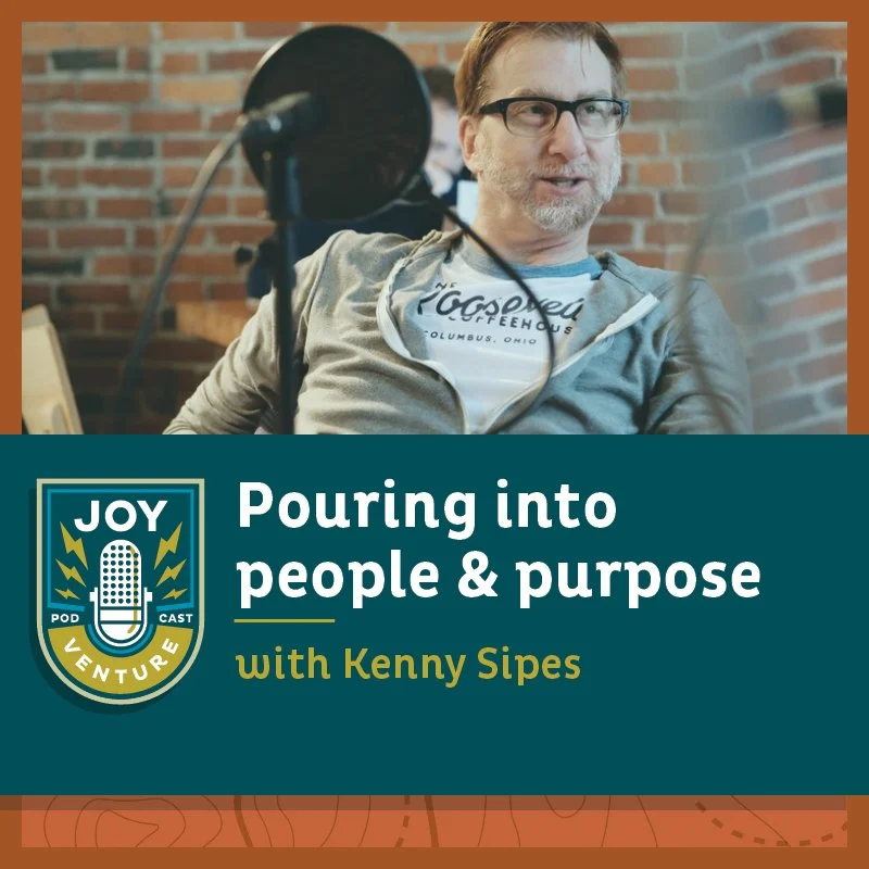 Pouring into people &amp; purpose — with Kenny Sipes