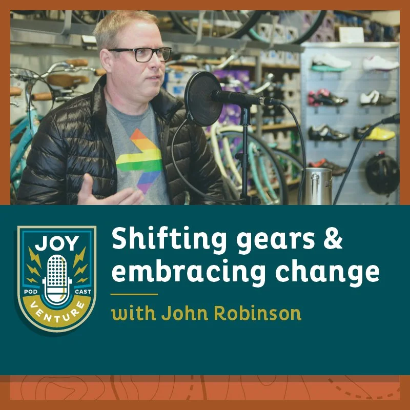 Shifting gears &amp; embracing change — with John Robinson