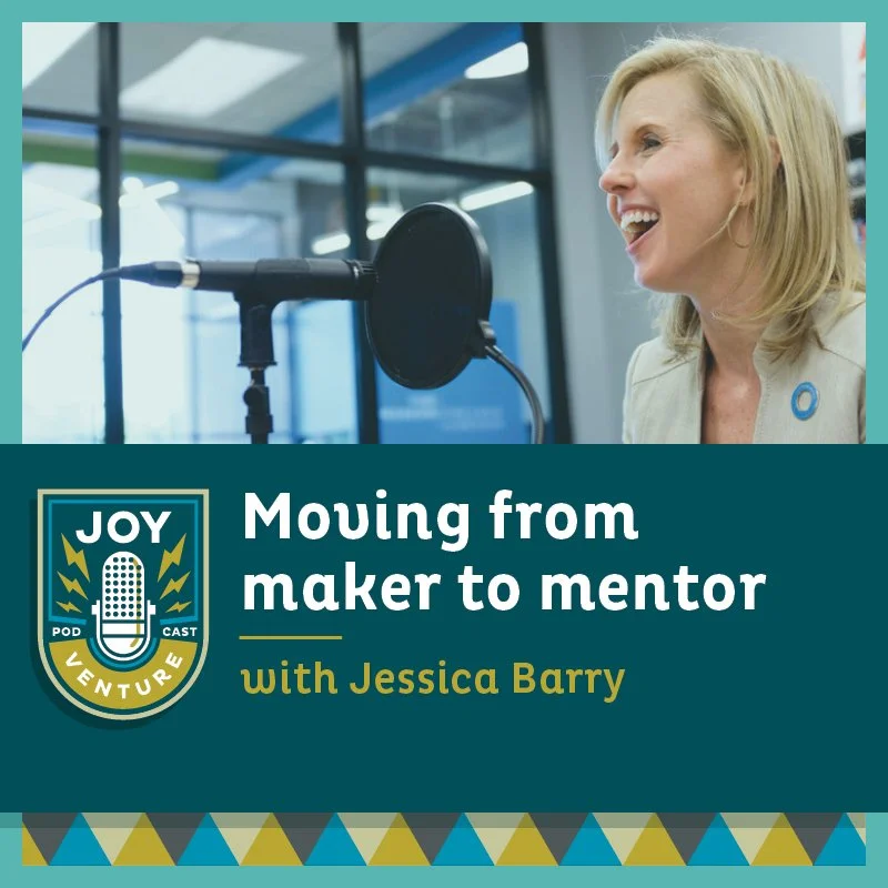 Moving from maker to mentor — with Jessica Barry