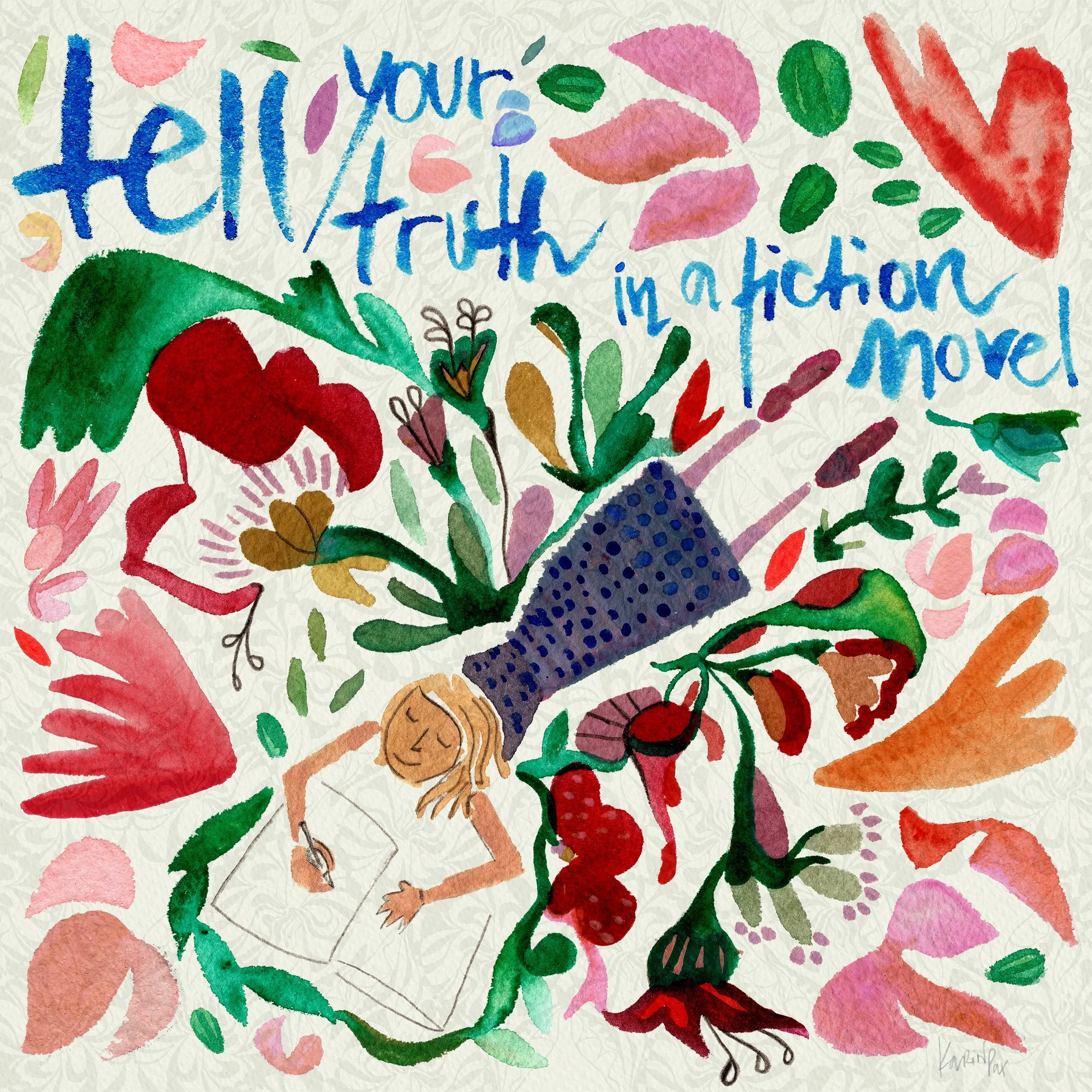 Her Novel, watercolour by Karina Da Paixao Teixeira, woman writing surrounded by colourful botanical forms and the words tell your truth in a fiction novel