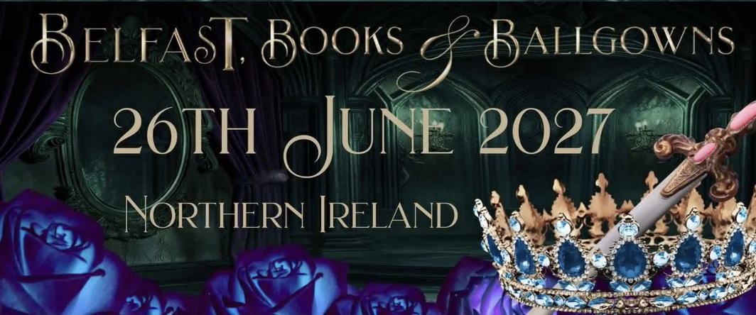 Event poster for Belfast Books & Ballgowns on June 26, 2027, in Northern Ireland, featuring purple roses and an ornate crown with a cigarette resting on it.