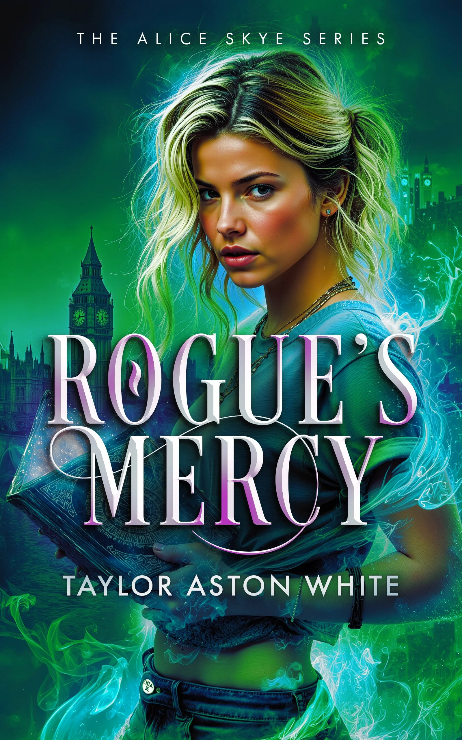 Book cover for 'Rogue's Mercy' by Taylor Aston White, featuring a young woman with blonde hair and blue eyes holding a mystical book, with a London skyline and lightning in the background, surrounded by glowing green and blue magical effects.