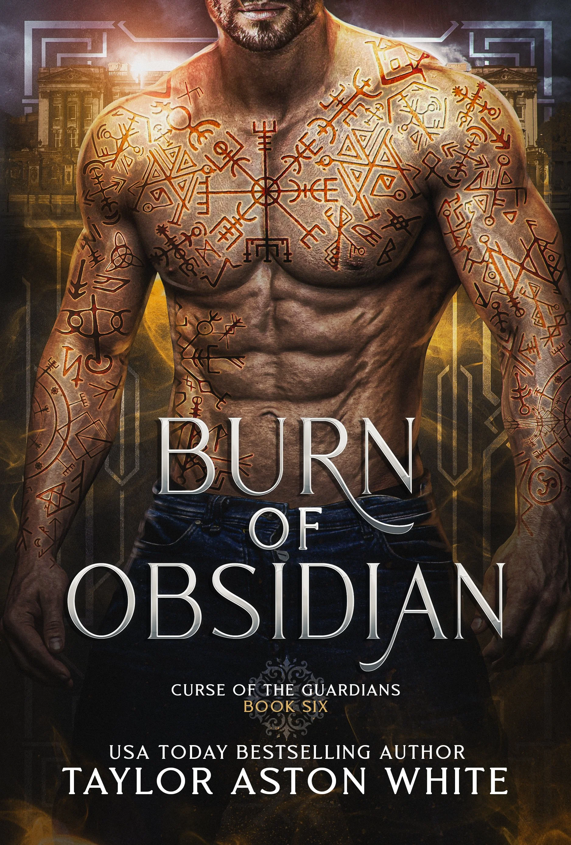 The book cover features the upper body of a shirtless man with intricate red and gold tattoos covering his chest and arms. The background shows a dark, ominous cityscape with glowing accents. The title "Burn of Obsidian" is prominent in large white letters, with the subtitle "Curse of the Guardians Book Six" and the author's name, Taylor Aston White, at the bottom.