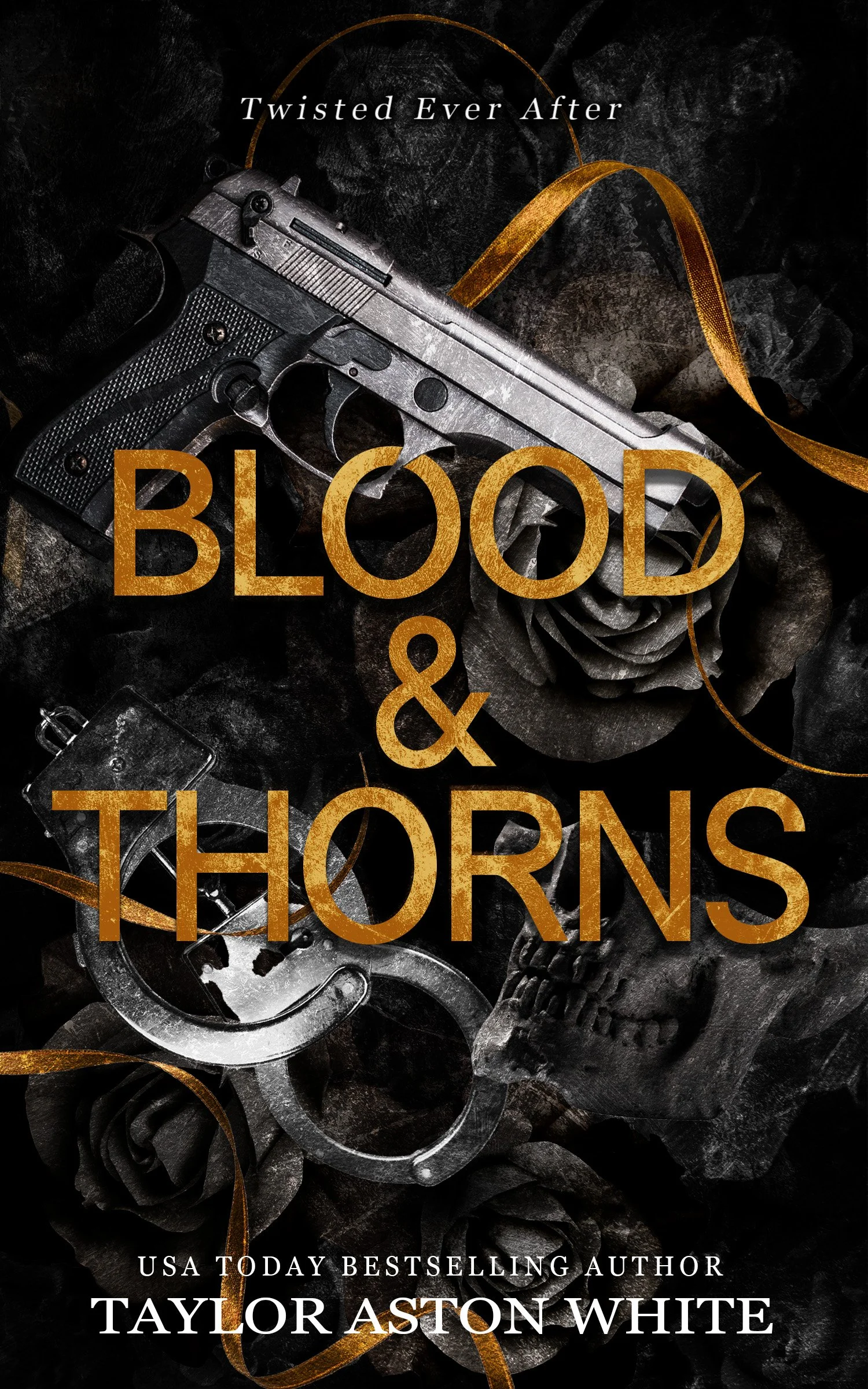 Book cover featuring a gun, skull, and roses with the title 'Blood & Thorns' by Taylor Aston White.