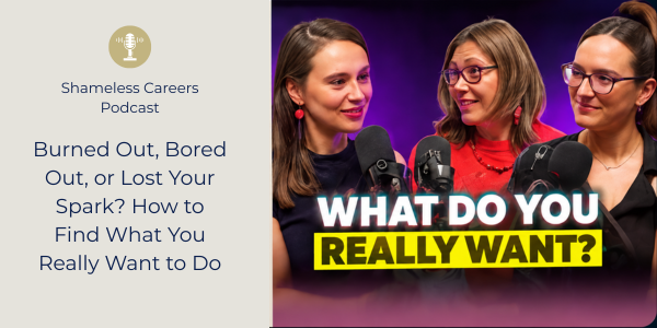 Tatiana featuring on Shameless Careers Podcast. Three women participating in a podcast discussion with microphones and a purple background, with the text 'What do you really want?'