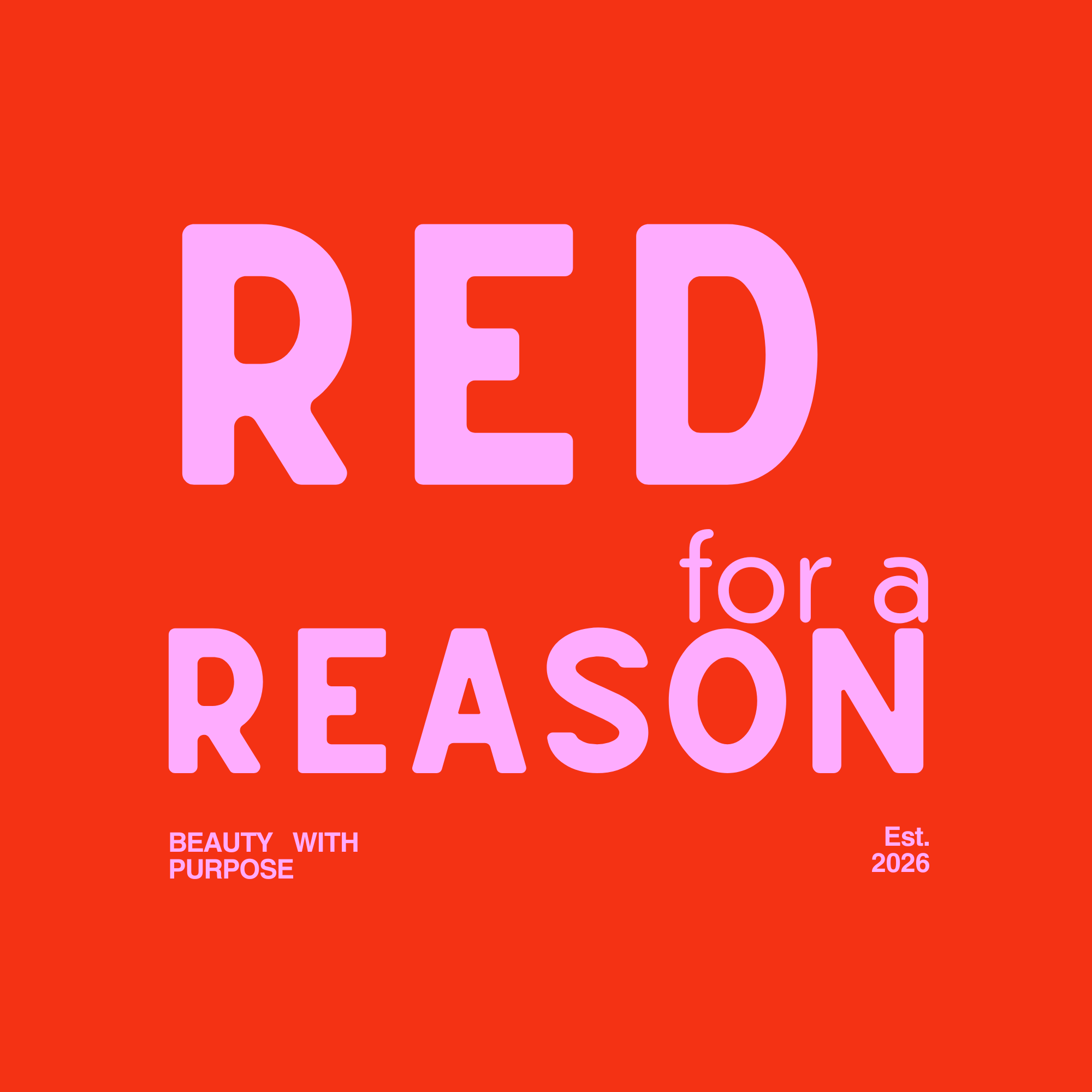 Red background with pink text that reads 'Red for a Reason', and smaller text that says 'Beauty with Purpose', 'Est. 2026'.