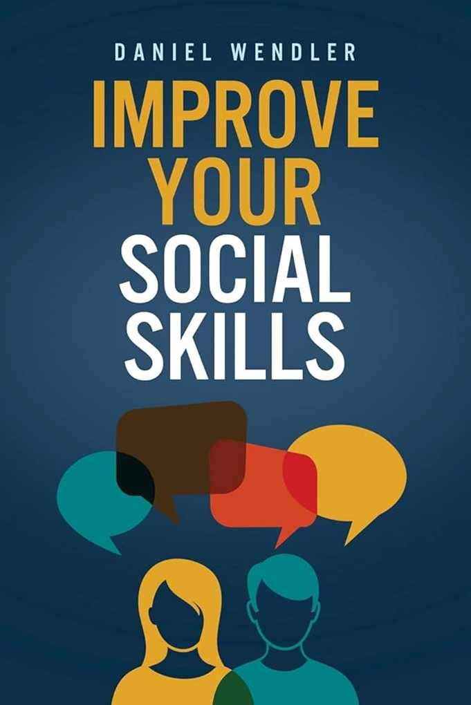 Book cover titled 'Improve Your Social Skills' by Daniel Wendler, featuring an illustration of two people with speech bubbles above their heads in various colors.