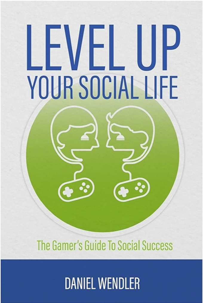 Book cover titled 'Level Up Your Social Life: The Gamer's Guide to Social Success' by Daniel Wendler, featuring two video game controllers and line drawings of smiling faces connected by lines in a green circle.