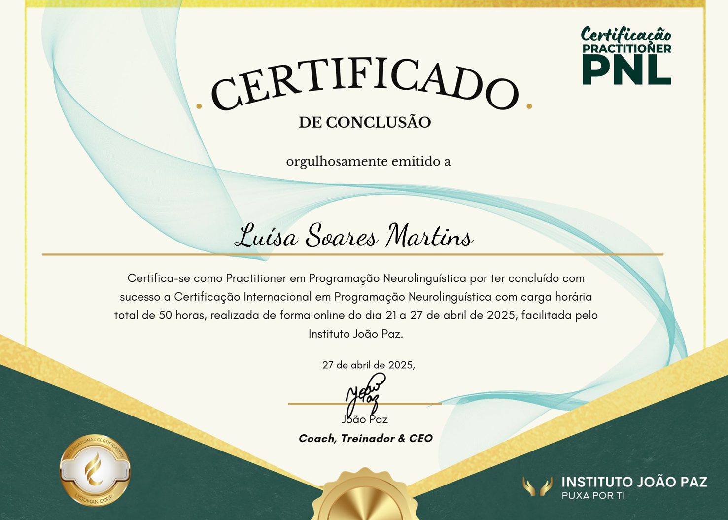 Certificado de conclusão de curso de Luísa Soares Martins, emitido pelo Instituto João Paz, reconhecendo sua formação como Practitioner em Programação Neurolinguística, realizado online de 21 a 27 de abril de 2025.