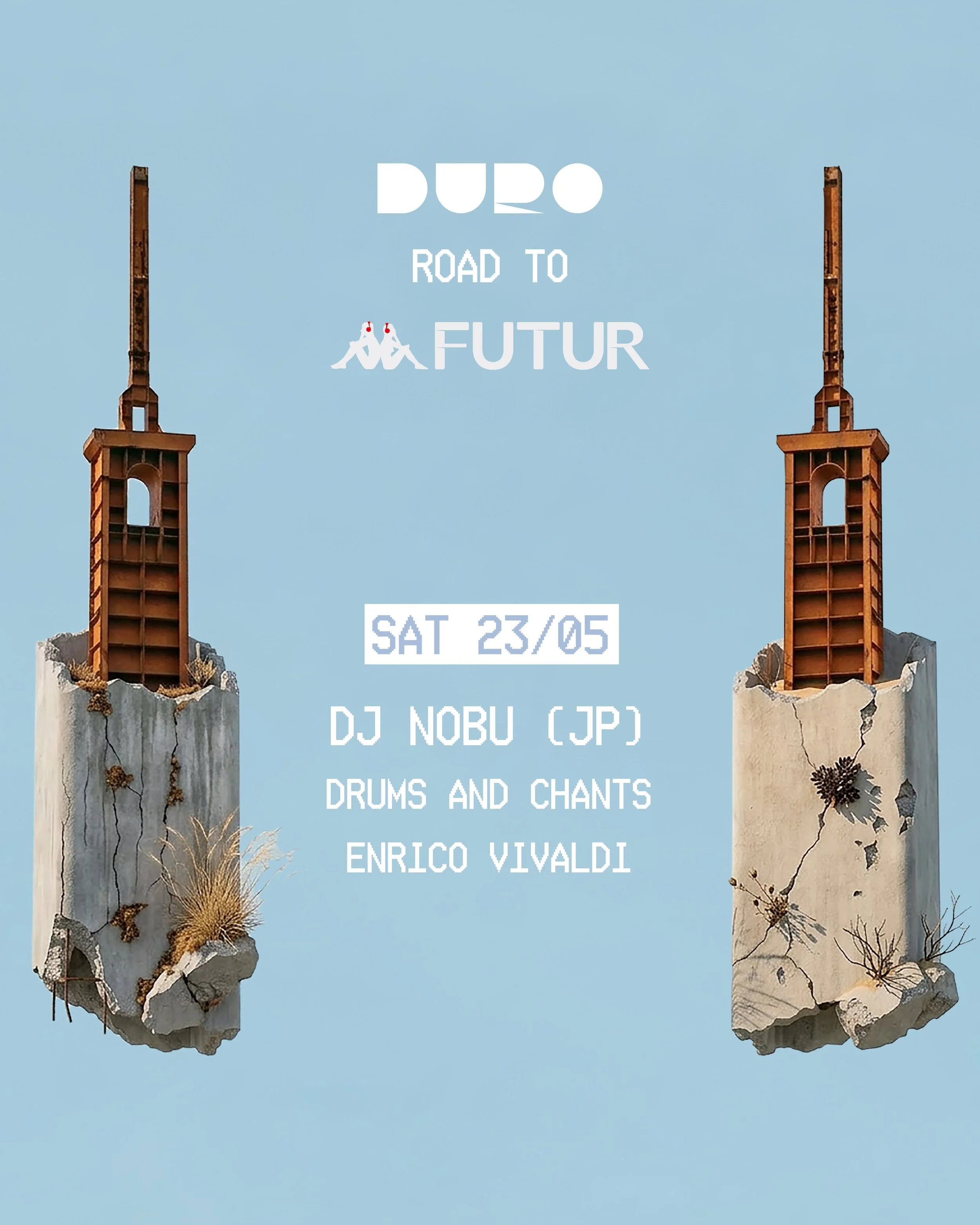Event poster with a blue background showing two broken concrete pillars with structures on top resembling tower cranes. Text includes 'DURO', 'Road to Futur', event date 'Sat 23/05', performers 'DJ Nobu (JP), Drums and Chants, Enrico Vivaldi'.