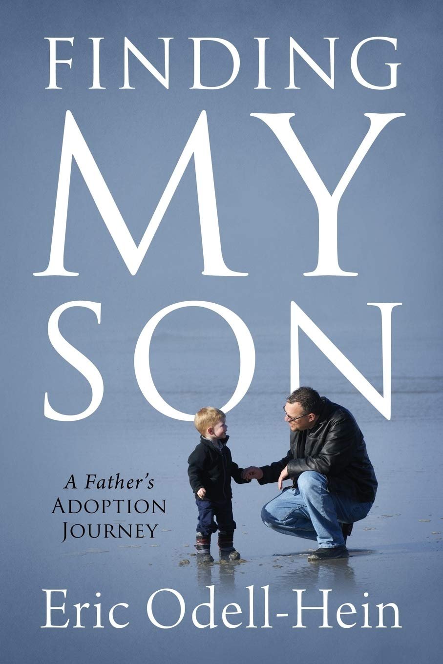 “Finding My Son” By Eric Odell-Hein