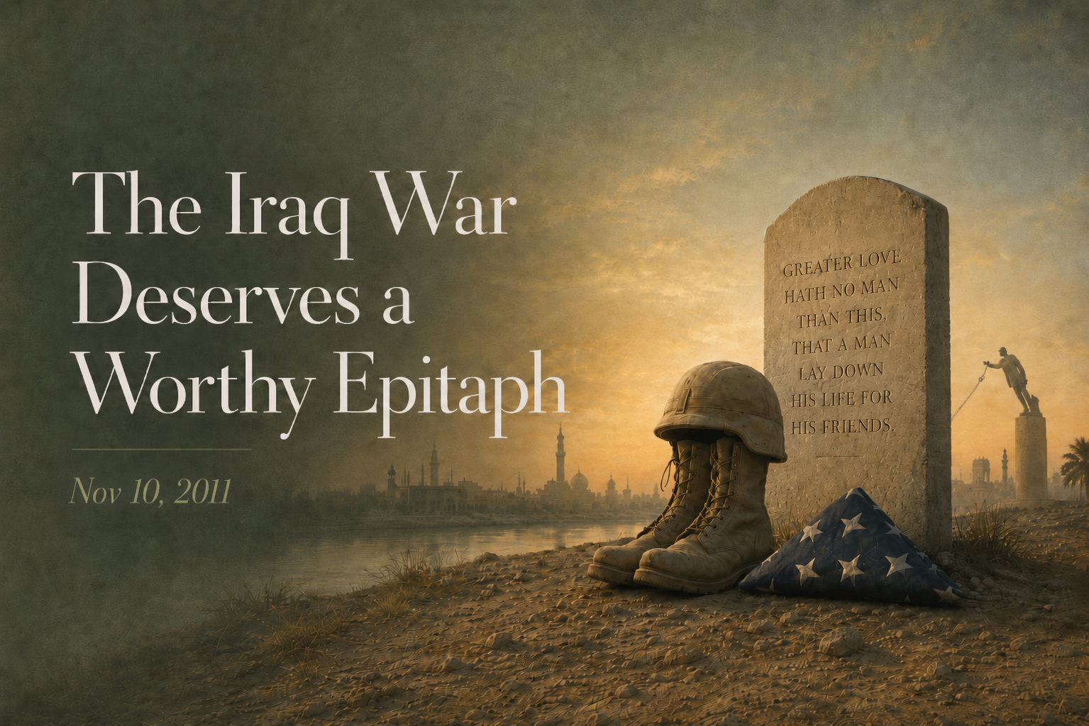 The Iraq War Deserves a Worthy Epitaph