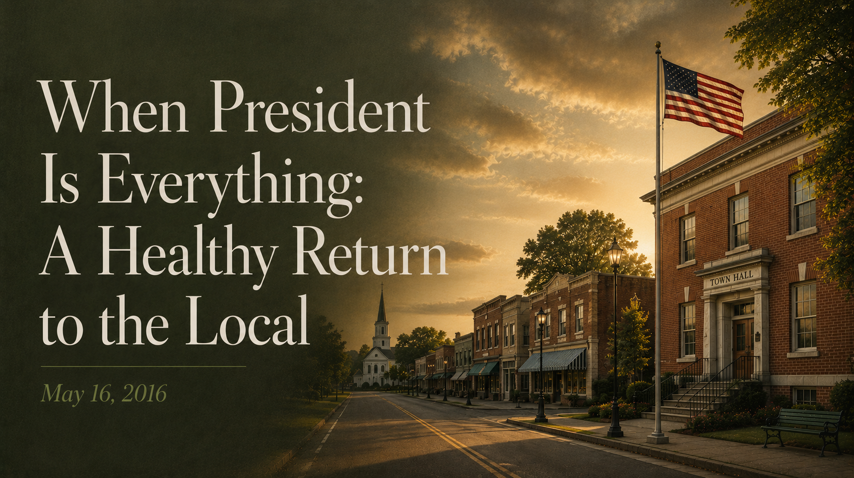 When President Is Everything: A Healthy Return to the Local