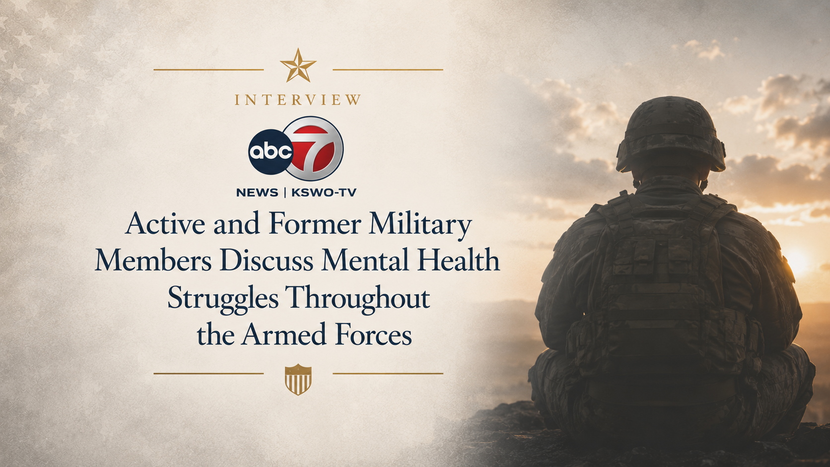 ABC 7 News - KSWO- TV - "Active and former military members discuss mental health struggles throughout the armed forces"