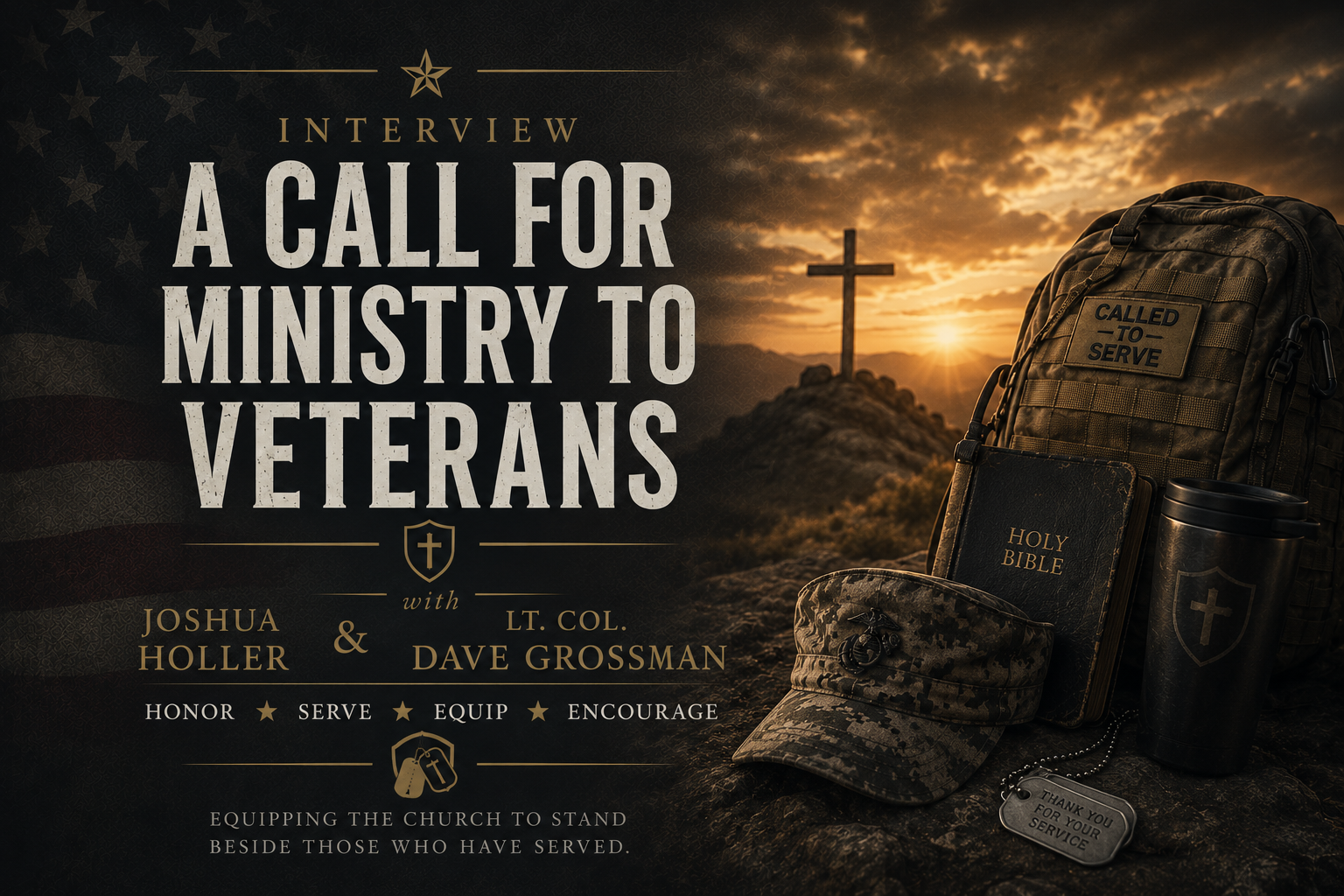 A Call for Ministry to Veterans ***with Joshua Holler and Lt. Col. Dave Grossman***