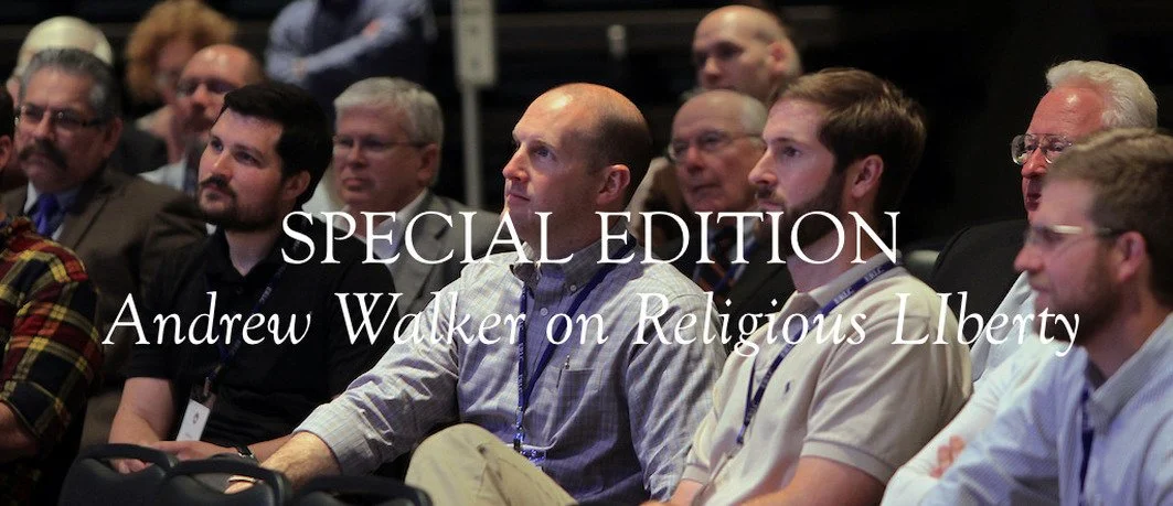 Special Edition: Interview with Andrew Walker on Religious Liberty