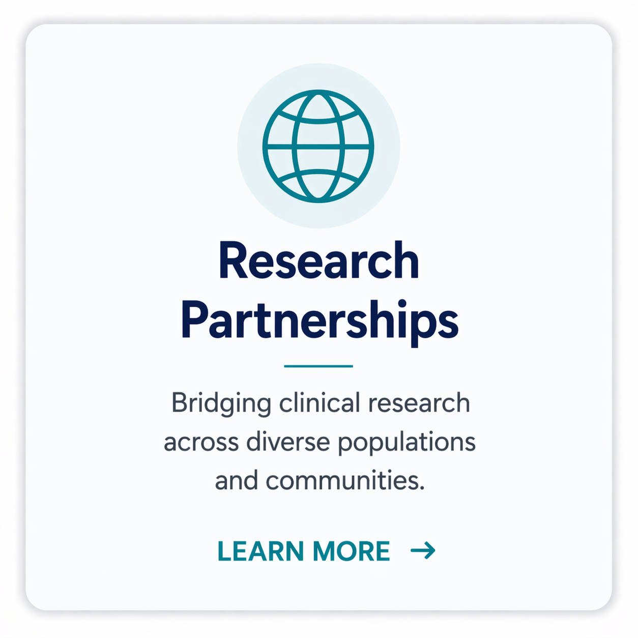 Graphic titled "Research Partnerships" with a globe icon and a subtitle "Bridging clinical research across diverse populations and communities," and a "Learn More" call-to-action button.