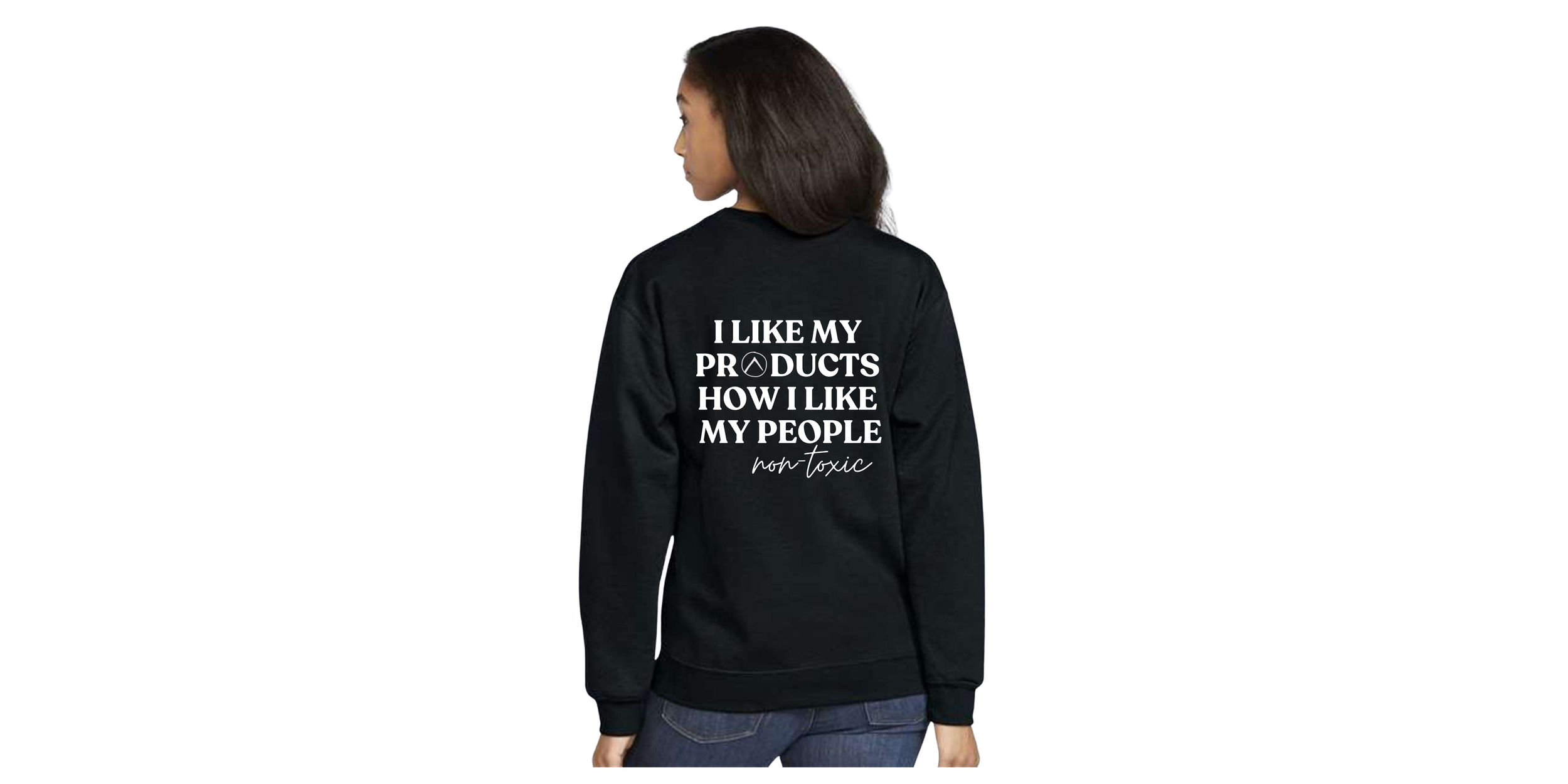 I Like My Products How I Like My People Non-Toxic