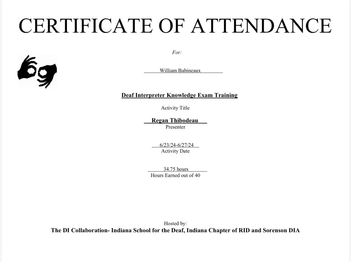 Certificate of attendance for William Babineaux, titled Deaf Interpreter Knowledge Exam Training, presented by Regan Thibodeau, with activity date from June 23 to June 27, and earned 34.75 hours out of 40, hosted by the Indiana School for the Deaf and the Indiana Chapter of RID and Sorenson DIA.