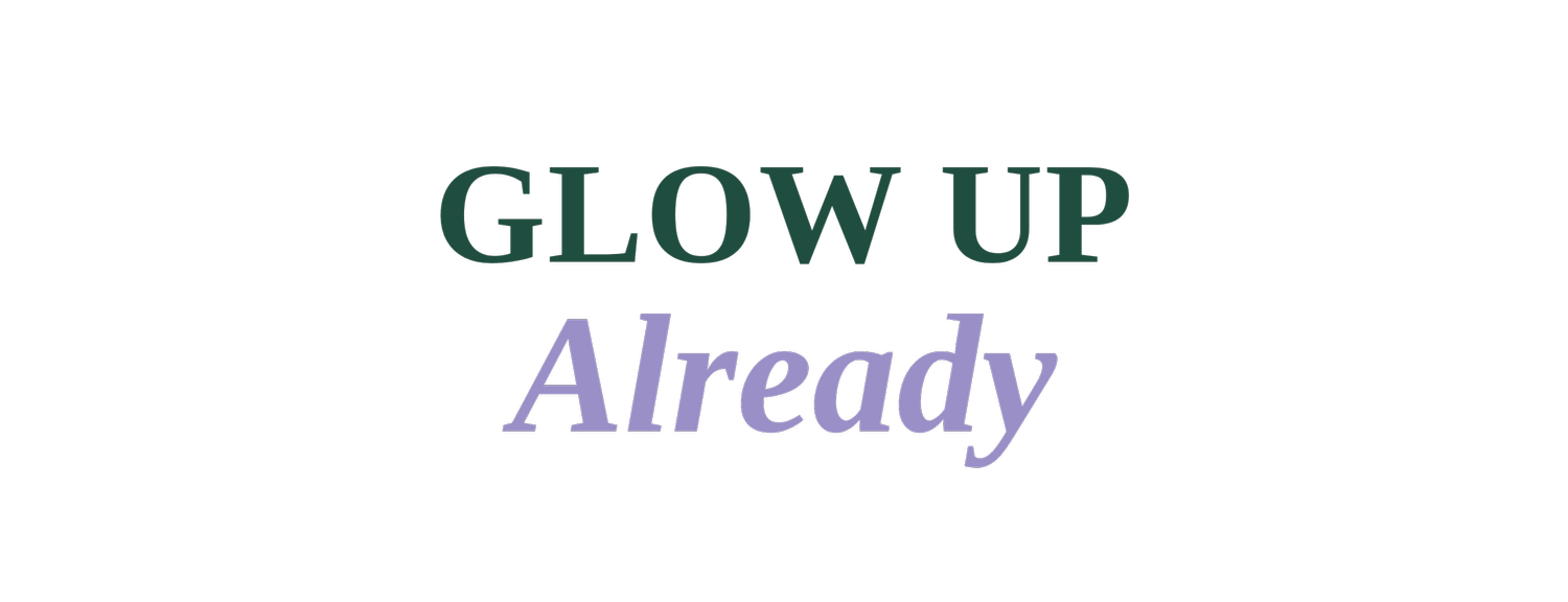 Glow Up Already