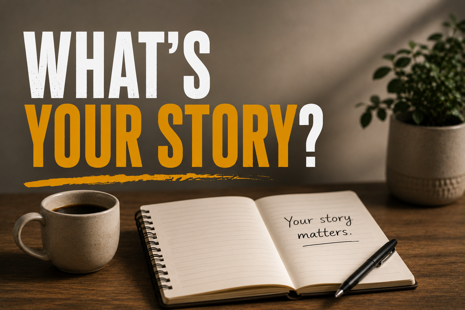 What’s your story?