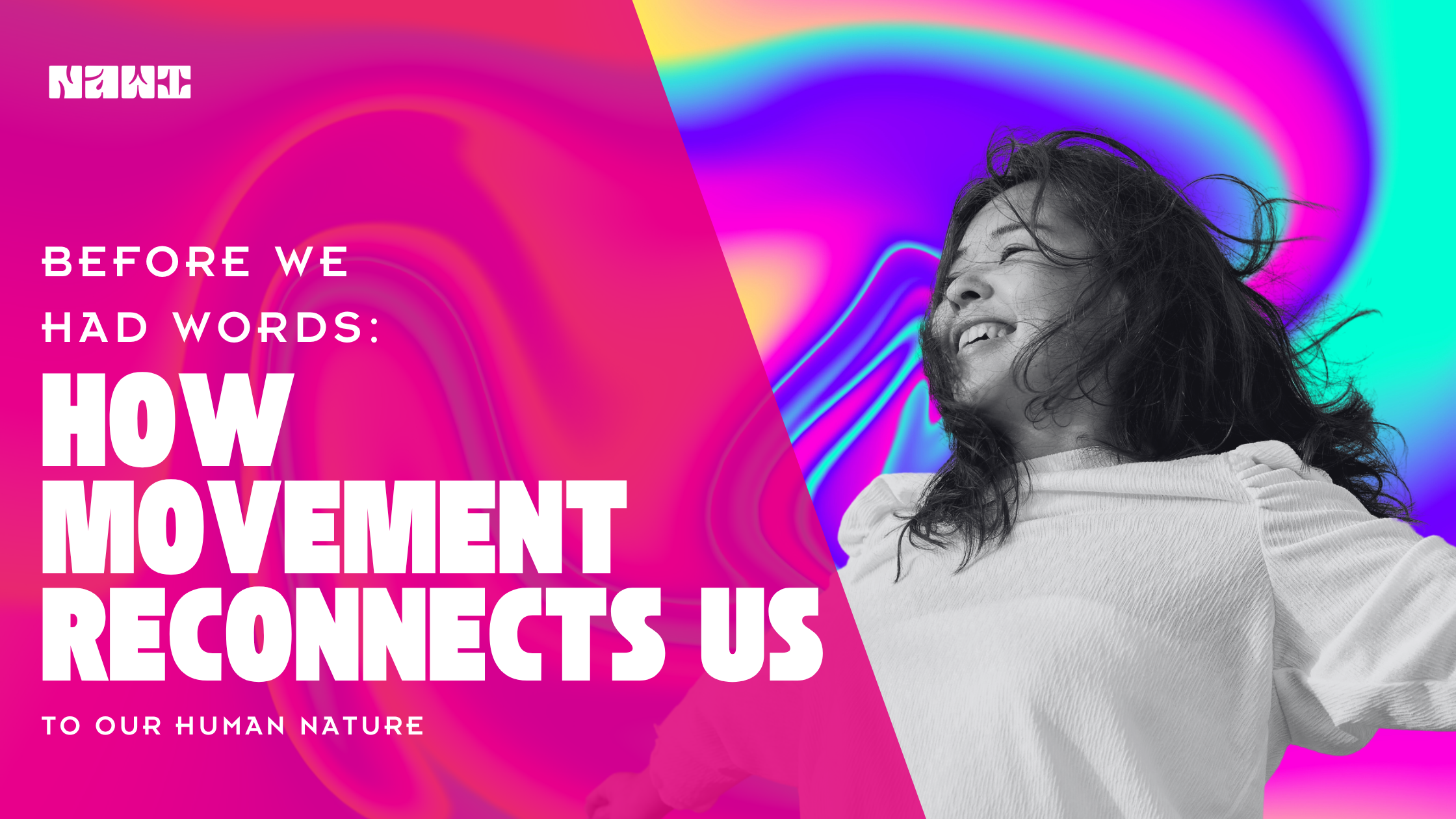 Before We Had Words: How Movement Reconnects Us to Our Human Nature