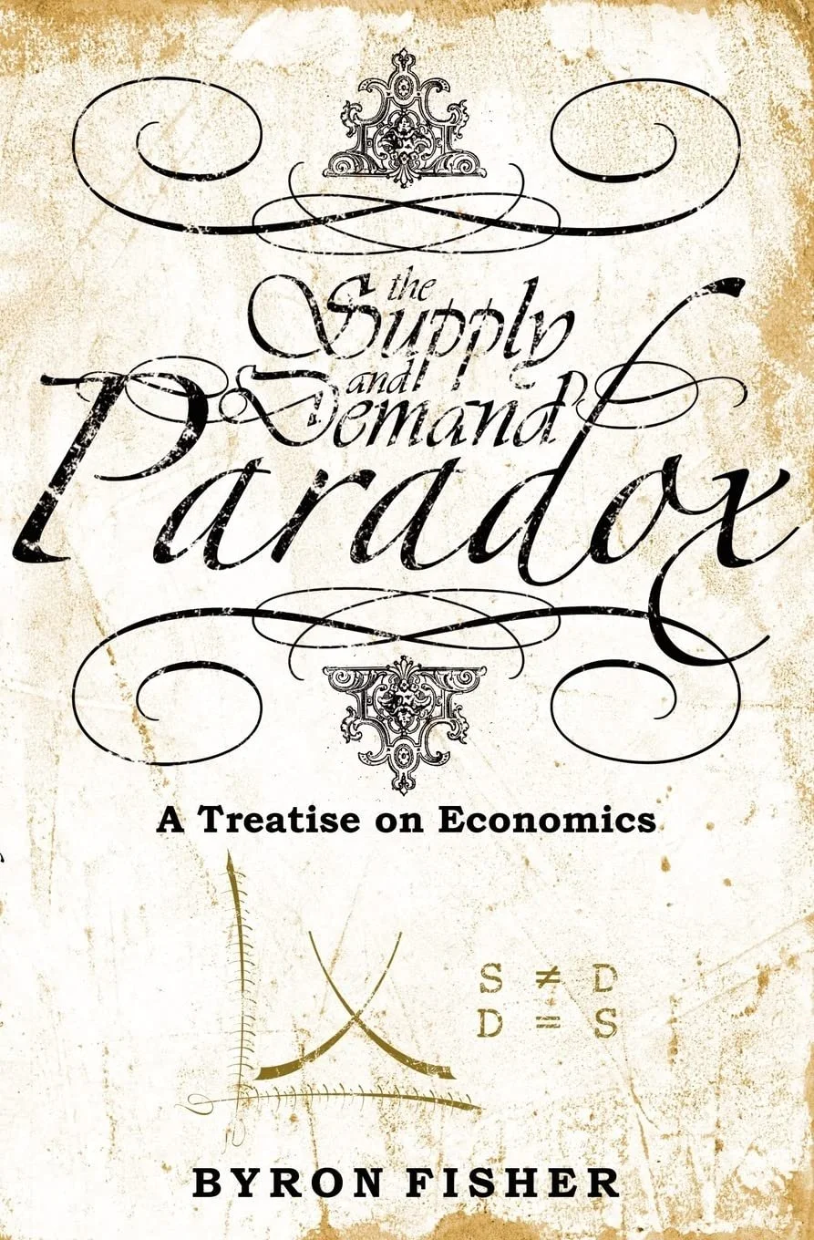 The cover of a book titled 'The Supply and Demand Paradox: A Treatise on Economics' by Byron Fisher. The cover features vintage-style decorative elements and an economic graph.