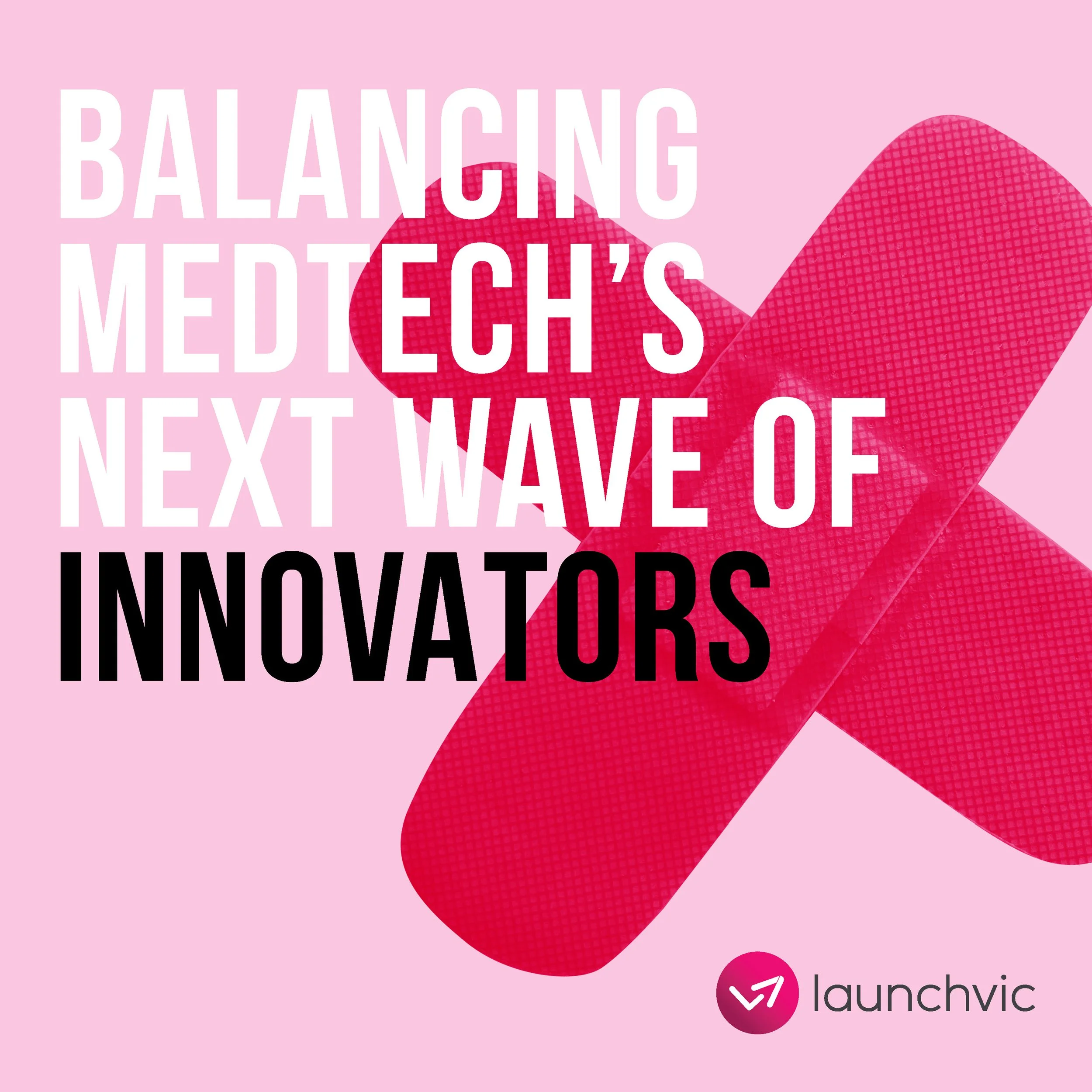 Pink background with abstract geometric shapes in shades of red. White text overlay reading 'Balancing MedTech’s next wave of innovators.' LaunchVic logo at the bottom right corner.