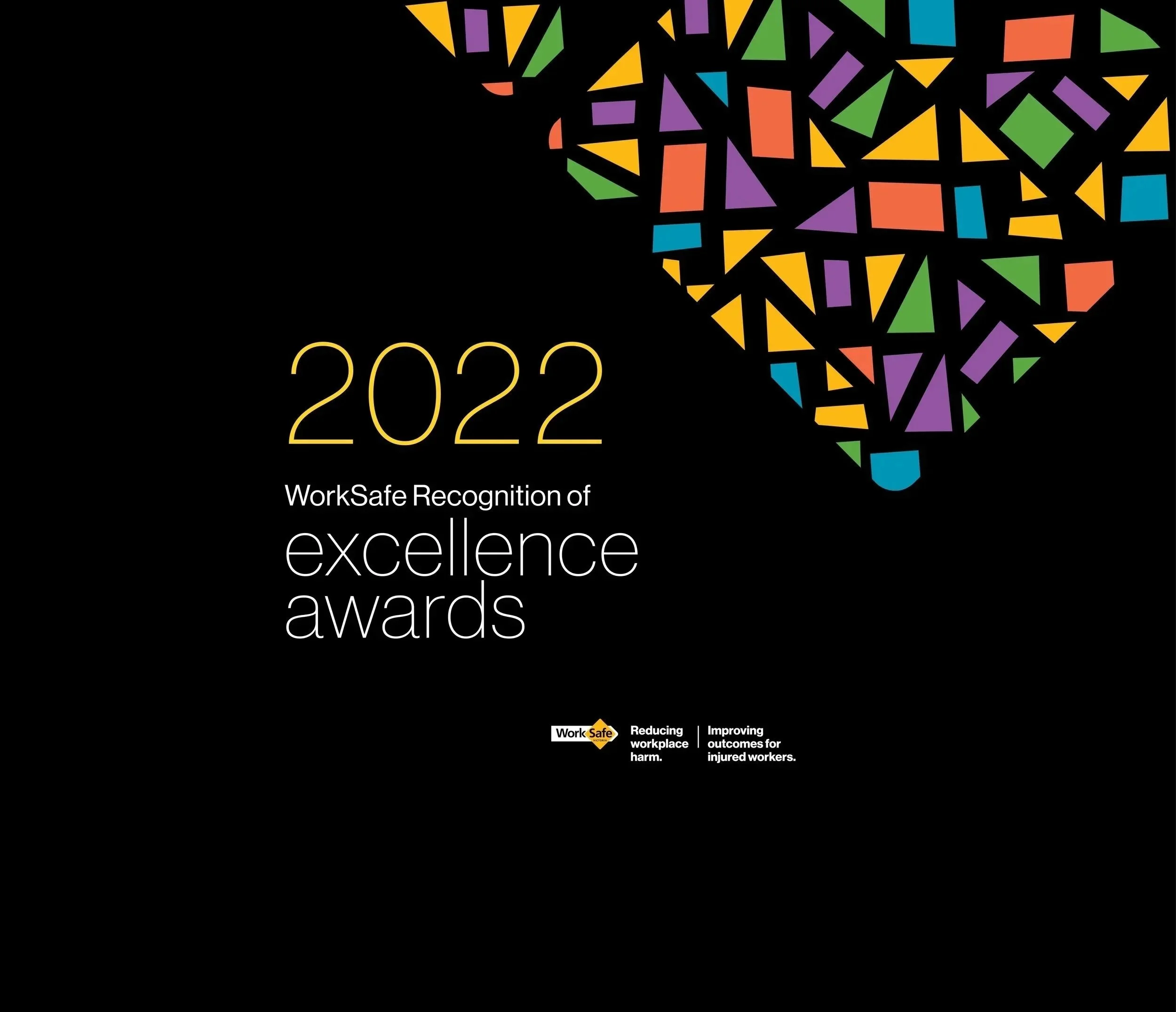 2022 WorkSafe Recognition of Excellence awards poster featuring a colorful geometric design on a black background with the WorkSafe logo and text promoting reducing workplace harm and improving outcomes for injured workers.