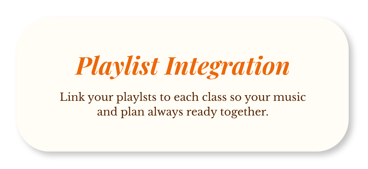 Presentation slide with a white rounded rectangle on a black background, titled 'Playlist Integration' in bold orange text, and a description in brown text that reads, 'Link your playlists to each class so your music and plan always ready together.'