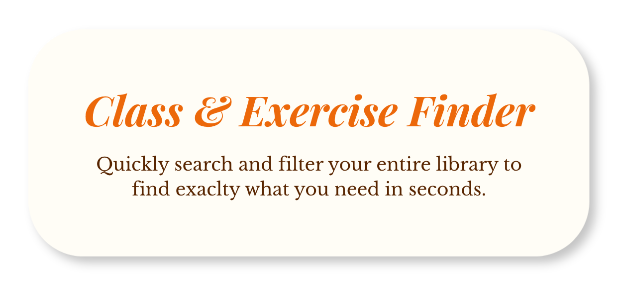 A digital graphic with rounded corners, black background, and cream-colored rectangle. The text in orange reads 'Class & Exercise Finder' with smaller brown text below stating, 'Quickly search and filter your entire library to find exactly what you n